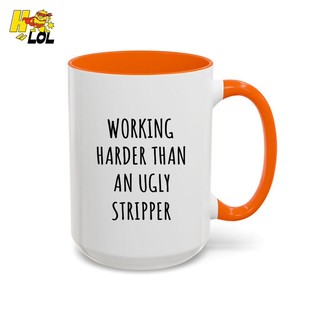 Working Harder Than An Ugly Stripper Mug Gift For Coworker - HQLOL