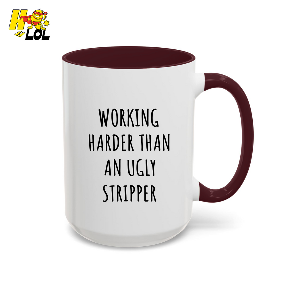 Working Harder Than An Ugly Stripper Mug Gift For Coworker - HQLOL