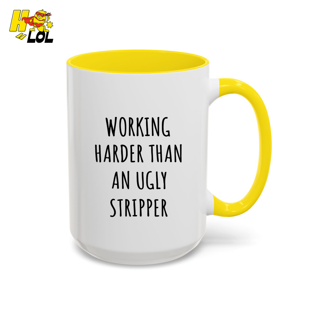 Working Harder Than An Ugly Stripper Mug Gift For Coworker - HQLOL