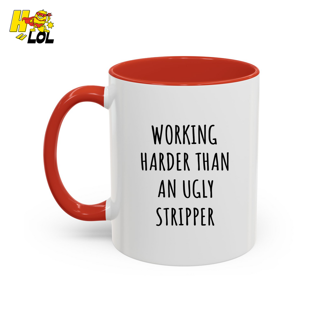 Working Harder Than An Ugly Stripper Mug Gift For Coworker - HQLOL
