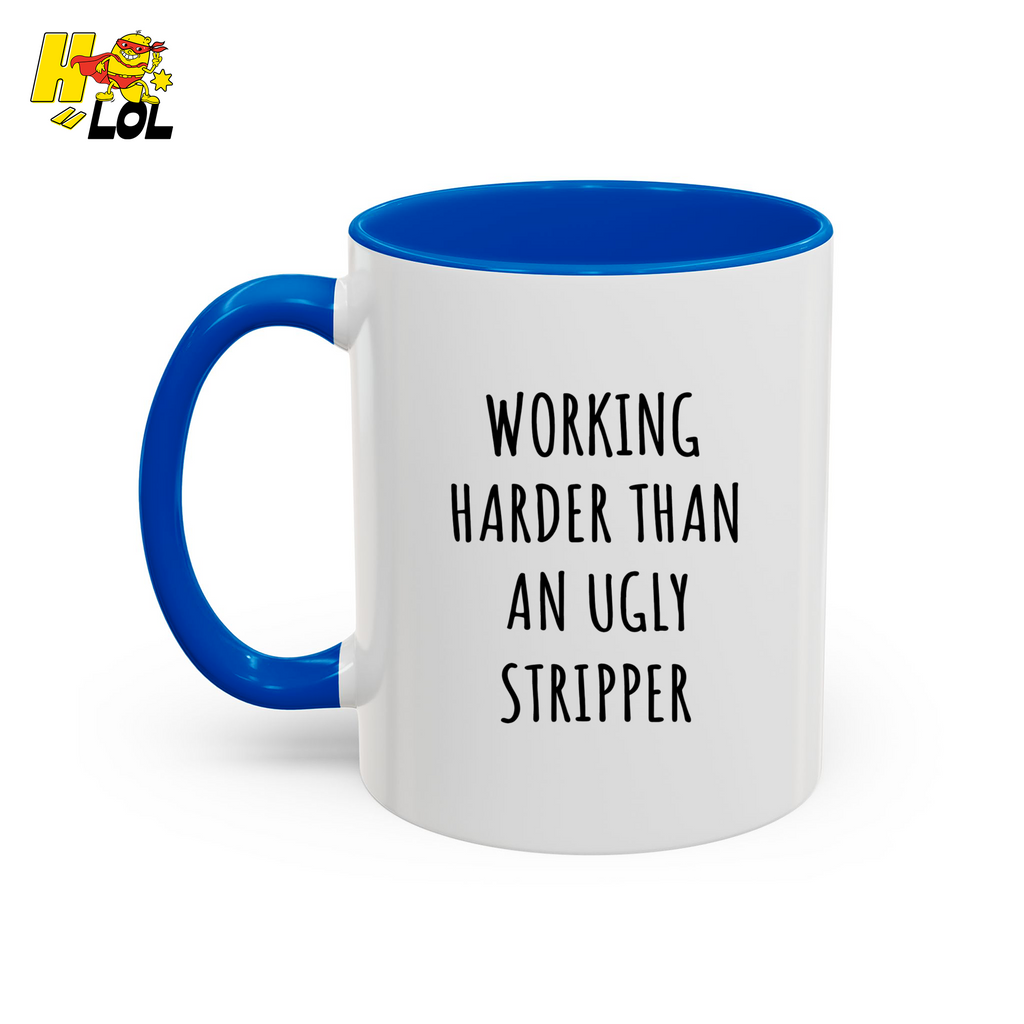 Working Harder Than An Ugly Stripper Mug Gift For Coworker - HQLOL