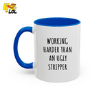 Working Harder Than An Ugly Stripper Mug Gift For Coworker - HQLOL