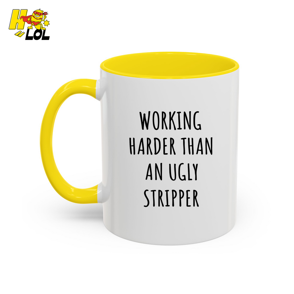 Working Harder Than An Ugly Stripper Mug Gift For Coworker - HQLOL