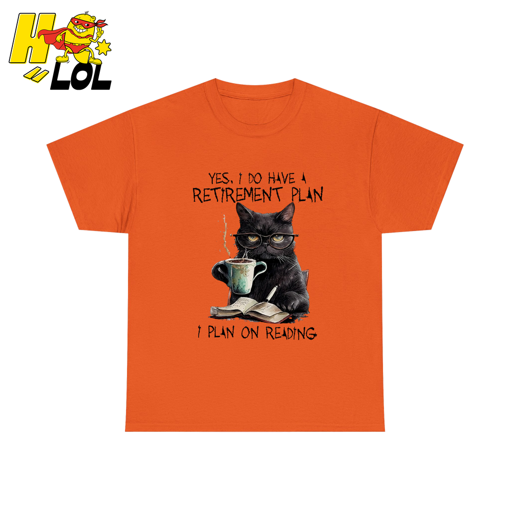 Yes I Do Have A Retirement Plan On Reading Shirt Gift For Book Lovers - HQLOL