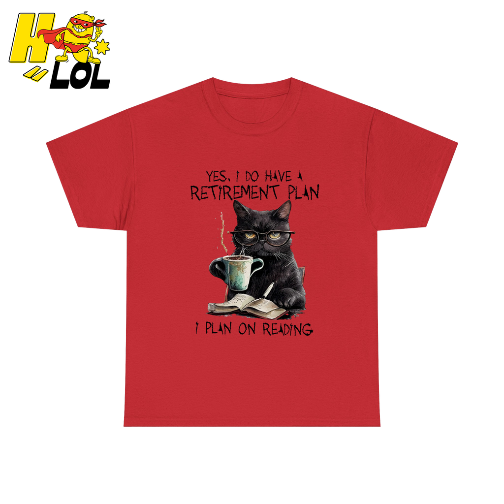 Yes I Do Have A Retirement Plan On Reading Shirt Gift For Book Lovers - HQLOL