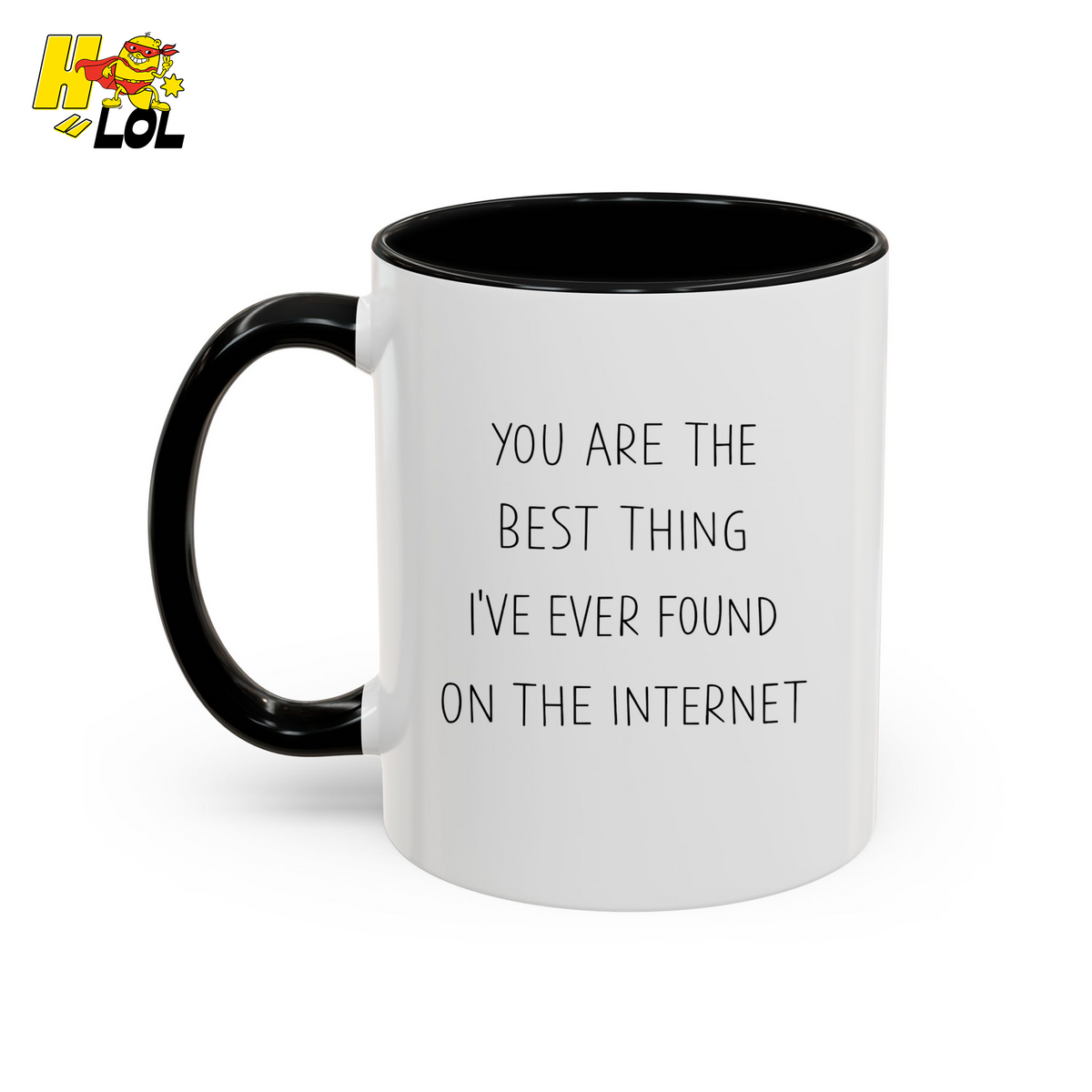 You Are The Best Thing I’ve Ever Found On The Internet Mug For Him - HQLOL